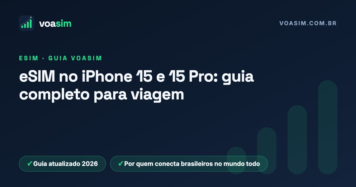 eSIM no iPhone 15 e 15 Pro: guia completo para viagem — guia VoaSim