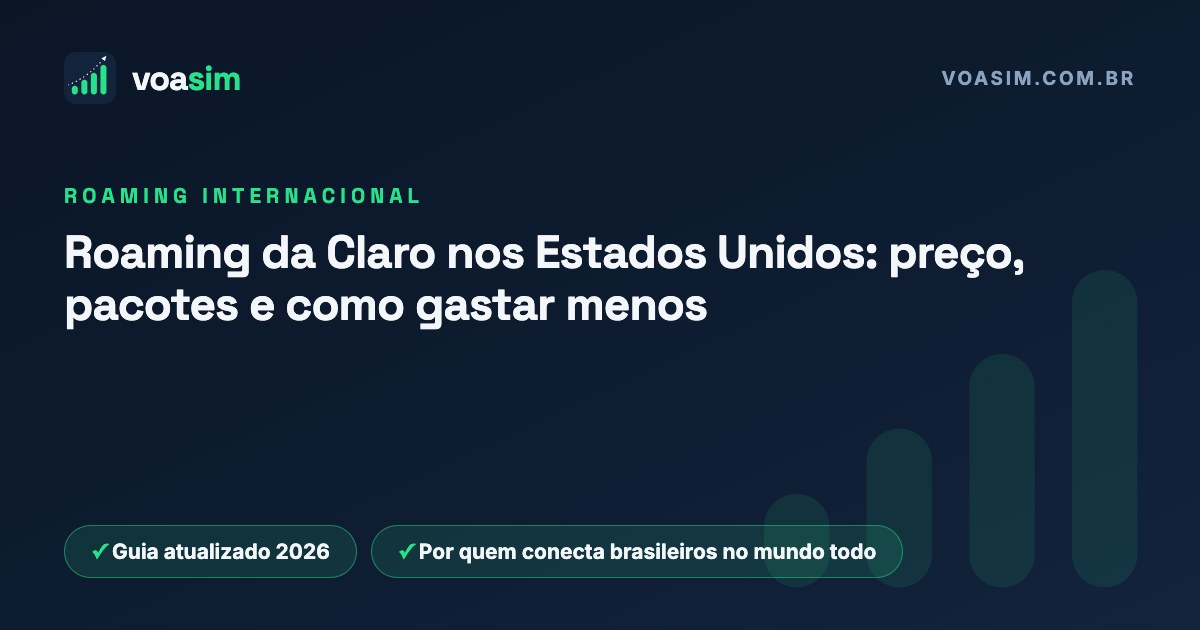 Roaming da Claro nos Estados Unidos: preço, pacotes e como gastar menos — guia VoaSim